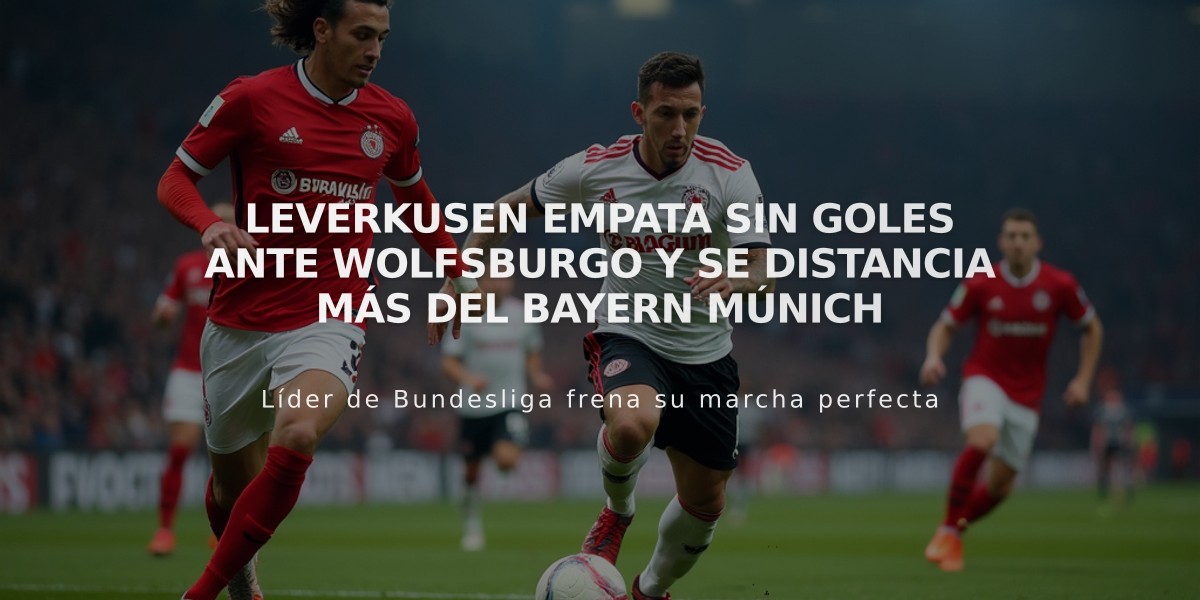 Leverkusen empata sin goles ante Wolfsburgo y se distancia más del Bayern Múnich