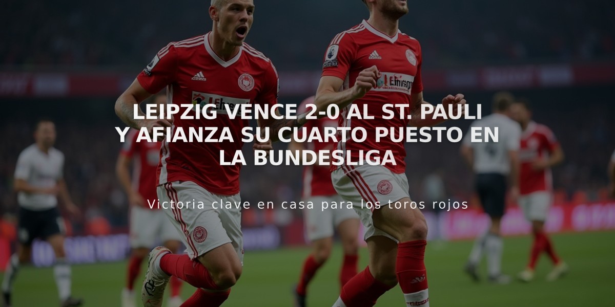 Leipzig vence 2-0 al St. Pauli y afianza su cuarto puesto en la Bundesliga