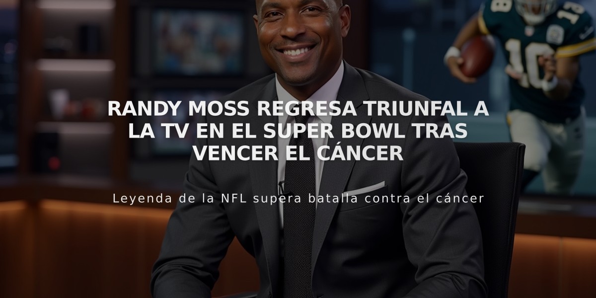 Randy Moss regresa triunfal a la TV en el Super Bowl tras vencer el cáncer