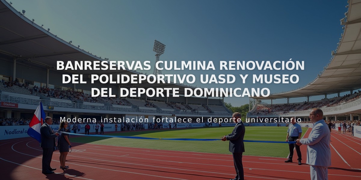 Banreservas culmina renovación del Polideportivo UASD y Museo del Deporte Dominicano