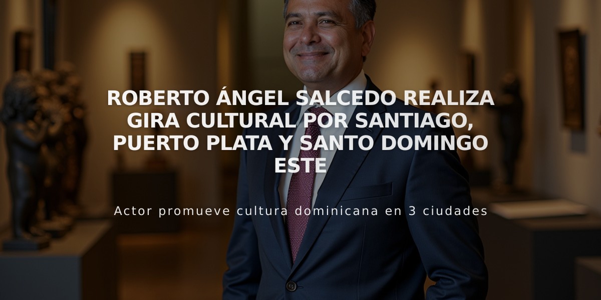 Roberto Ángel Salcedo realiza gira cultural por Santiago, Puerto Plata y Santo Domingo Este