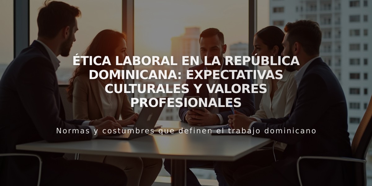 Ética laboral en la República Dominicana: Expectativas culturales y valores profesionales