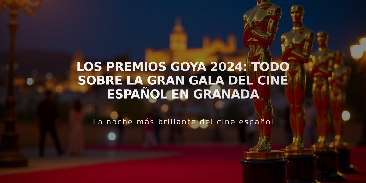 Los Premios Goya 2024: Todo sobre la gran gala del cine español en Granada