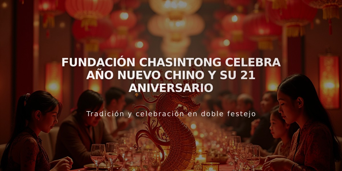 Fundación Chasintong celebra Año Nuevo Chino y su 21 aniversario