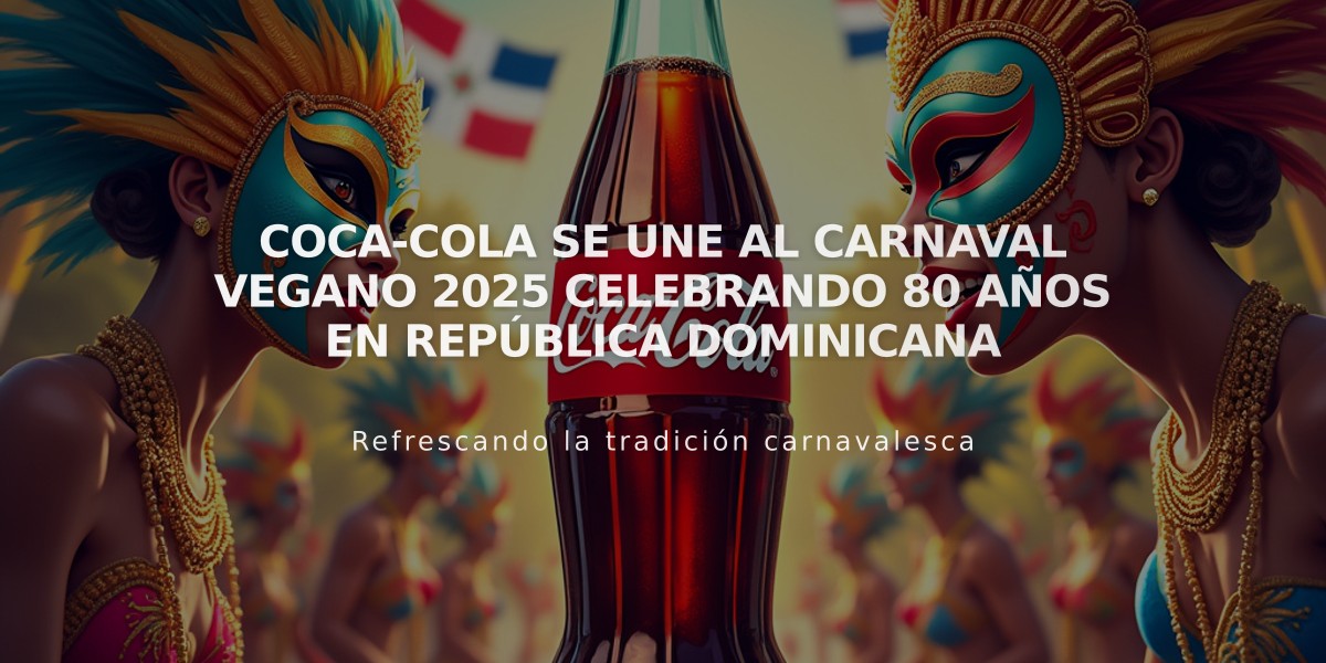 Coca-Cola se une al Carnaval Vegano 2025 celebrando 80 años en República Dominicana