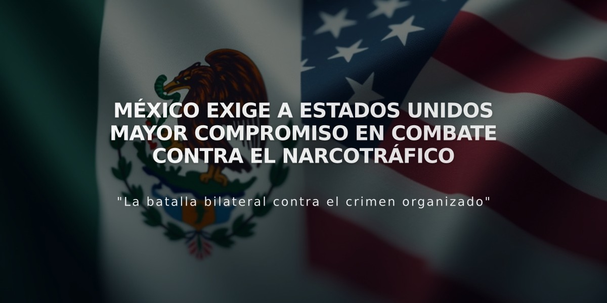 México exige a Estados Unidos mayor compromiso en combate contra el narcotráfico