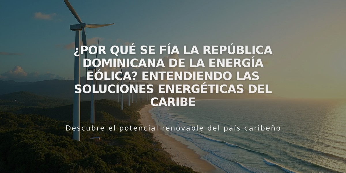 ¿Por qué se fía la República Dominicana de la energía eólica? Entendiendo las soluciones energéticas del Caribe