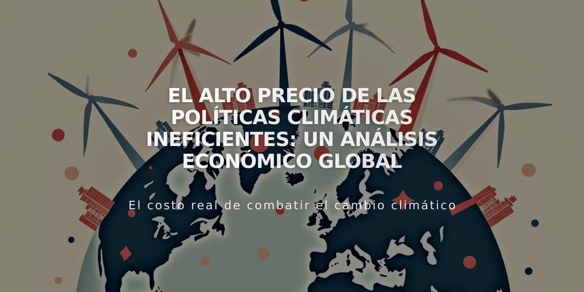 El alto precio de las políticas climáticas ineficientes: un análisis económico global