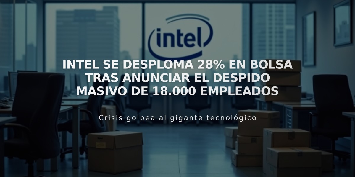 Intel se desploma 28% en bolsa tras anunciar el despido masivo de 18.000 empleados