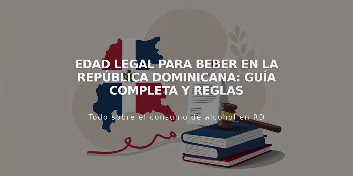 Edad Legal para Beber en la República Dominicana: Guía Completa y Reglas