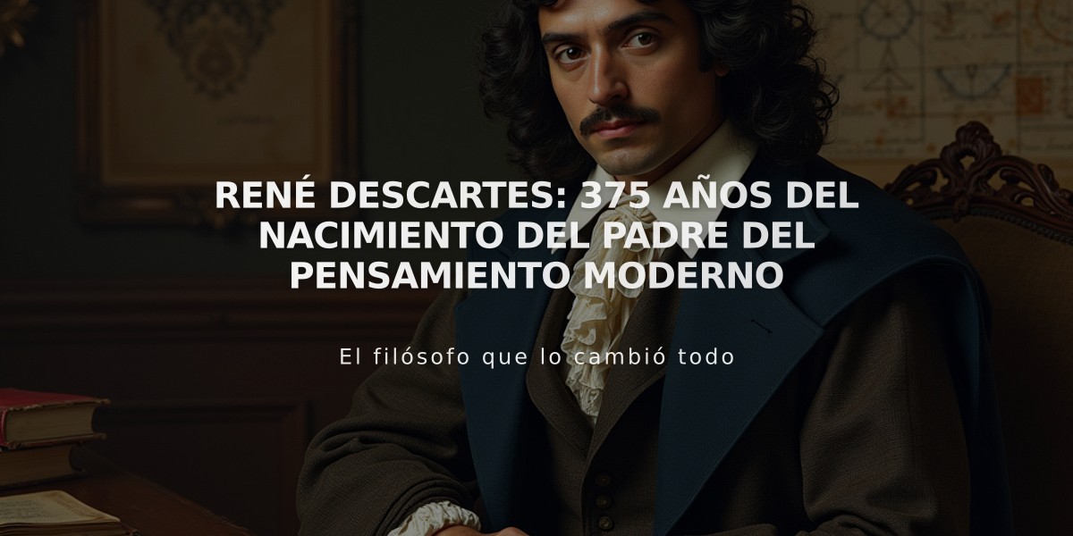 René Descartes: 375 años del nacimiento del padre del pensamiento moderno