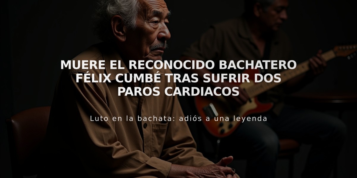 Muere el reconocido bachatero Félix Cumbé tras sufrir dos paros cardiacos