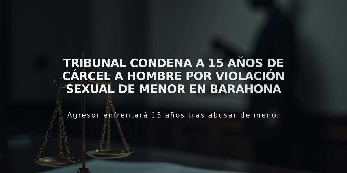 Tribunal condena a 15 años de cárcel a hombre por violación sexual de menor en Barahona