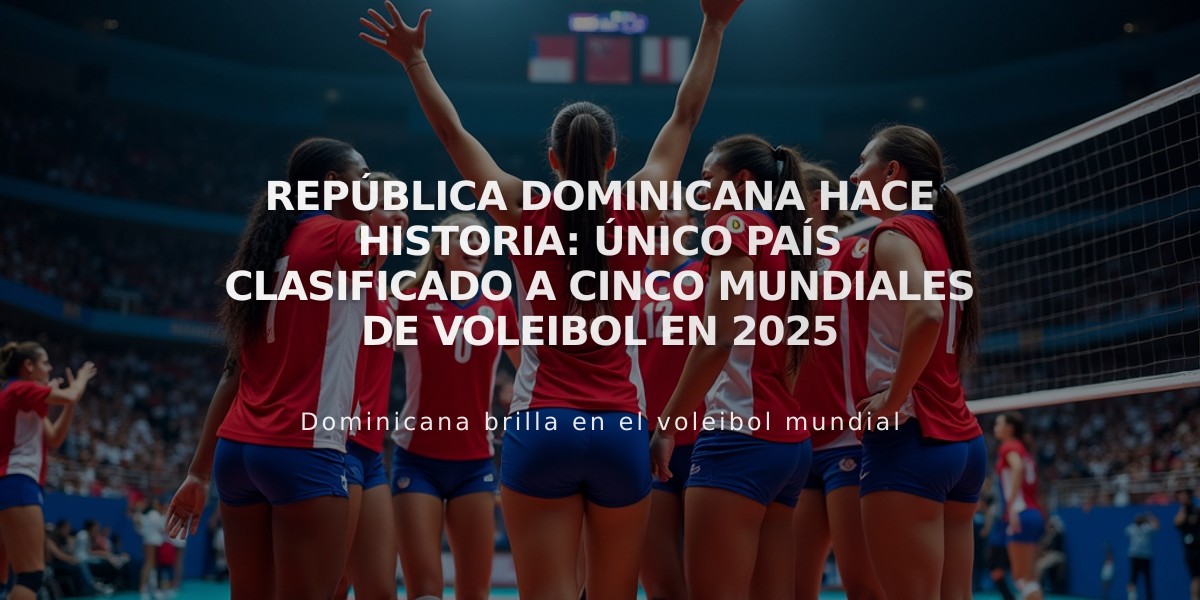 República Dominicana hace historia: único país clasificado a cinco mundiales de voleibol en 2025