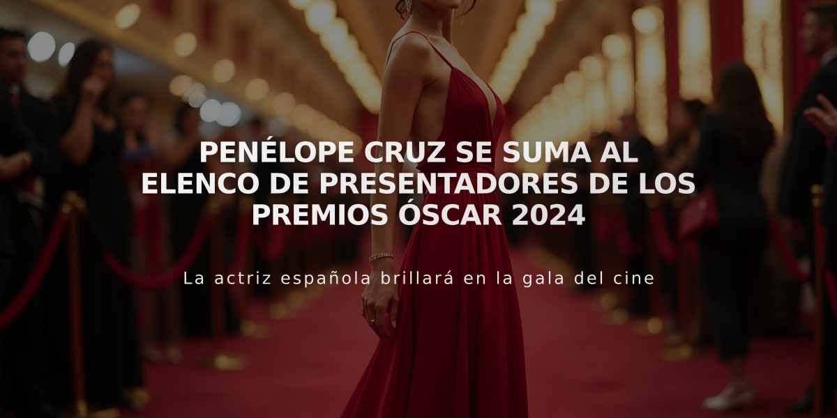 Penélope Cruz se suma al elenco de presentadores de los Premios Óscar 2024