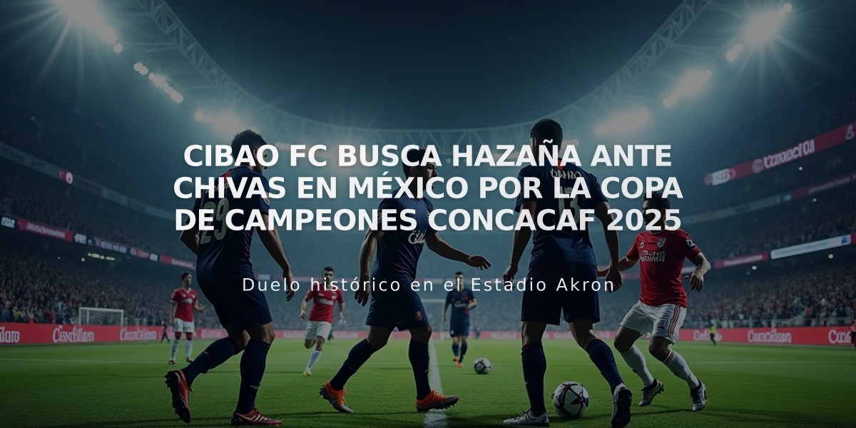 Cibao FC busca hazaña ante Chivas en México por la Copa de Campeones Concacaf 2025