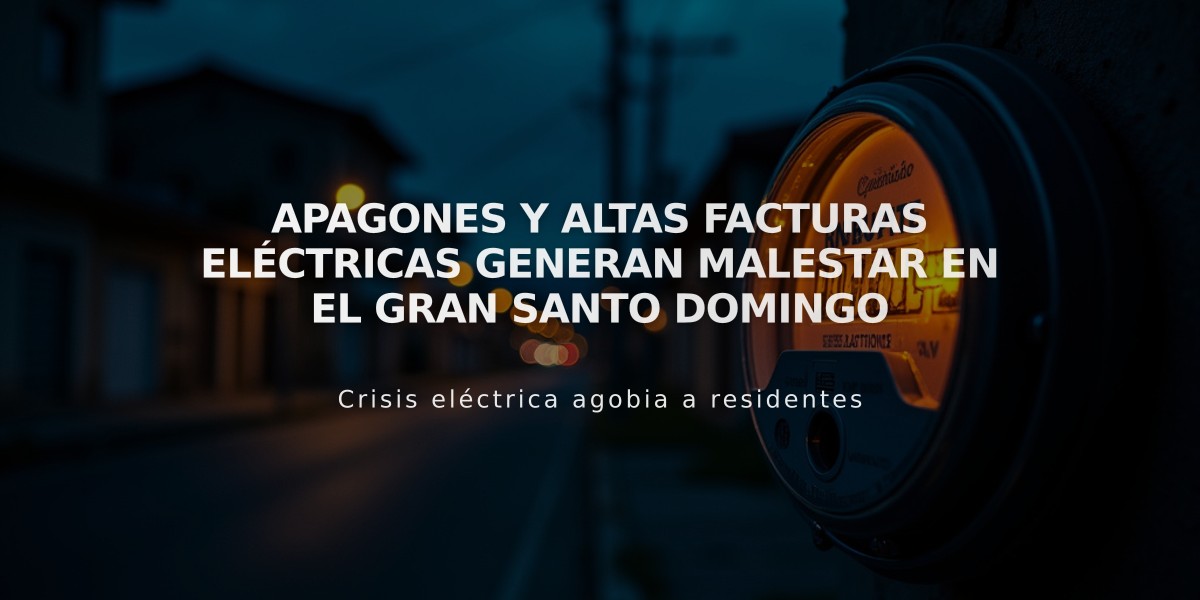 Apagones y altas facturas eléctricas generan malestar en el Gran Santo Domingo