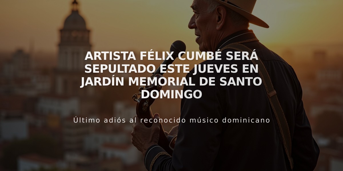 Artista Félix Cumbé será sepultado este jueves en Jardín Memorial de Santo Domingo