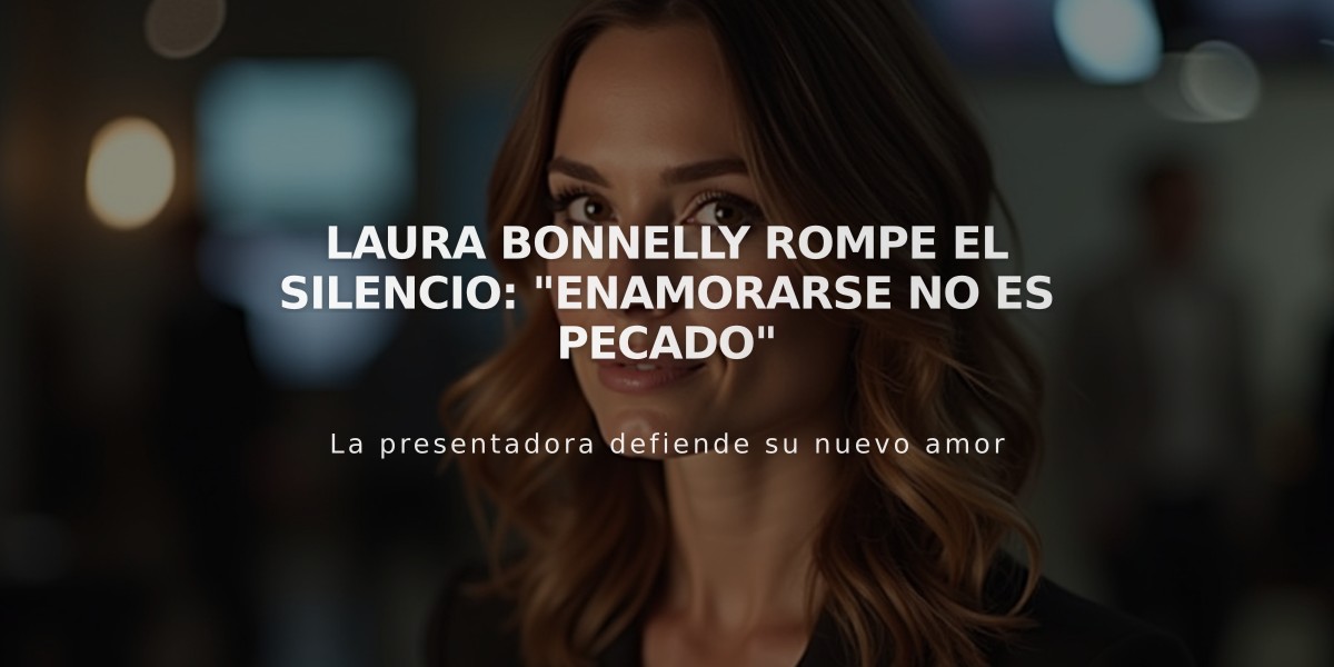 Laura Bonnelly rompe el silencio: "Enamorarse no es pecado"