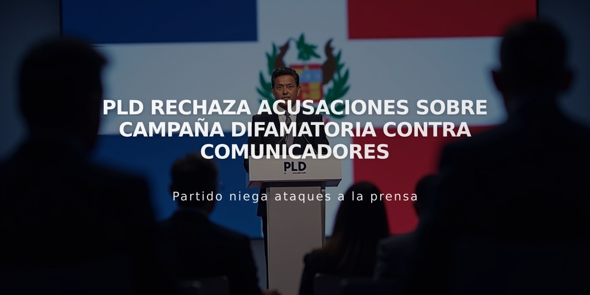 PLD rechaza acusaciones sobre campaña difamatoria contra comunicadores