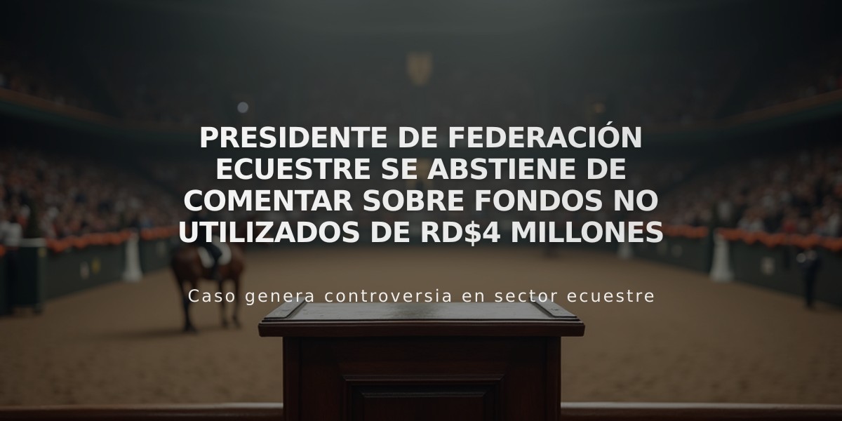 Presidente de Federación Ecuestre se abstiene de comentar sobre fondos no utilizados de RD$4 millones