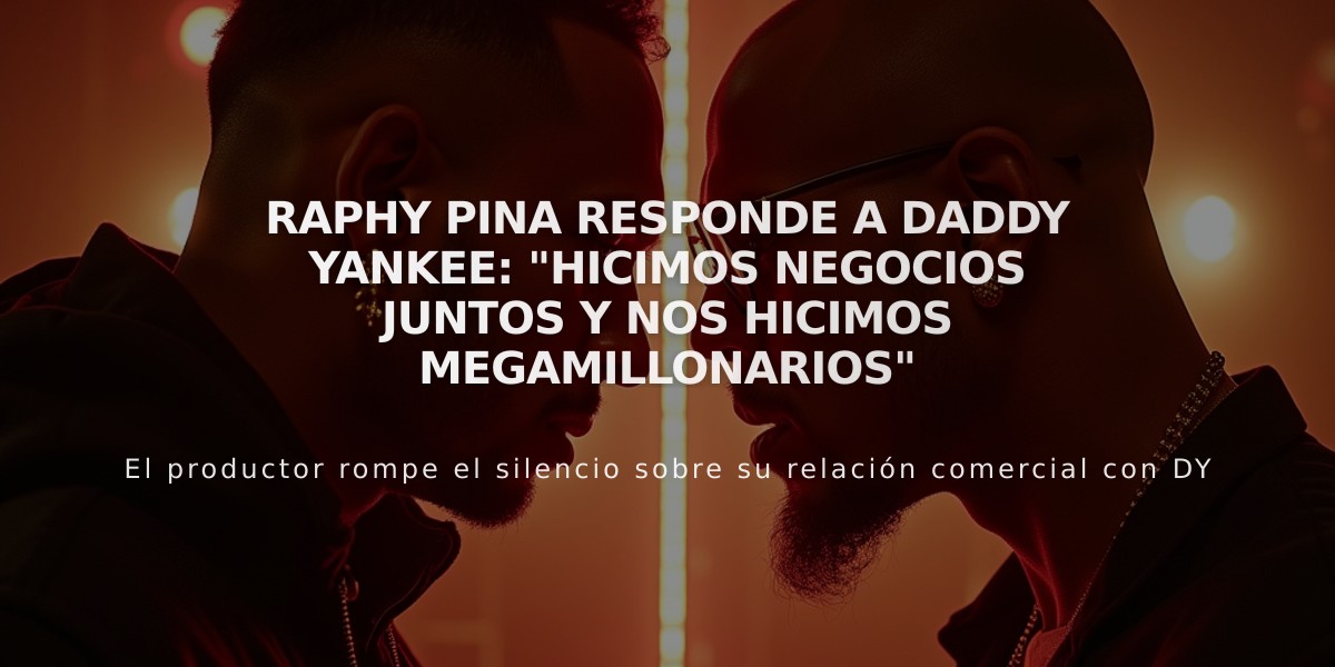 Raphy Pina responde a Daddy Yankee: "Hicimos negocios juntos y nos hicimos megamillonarios"