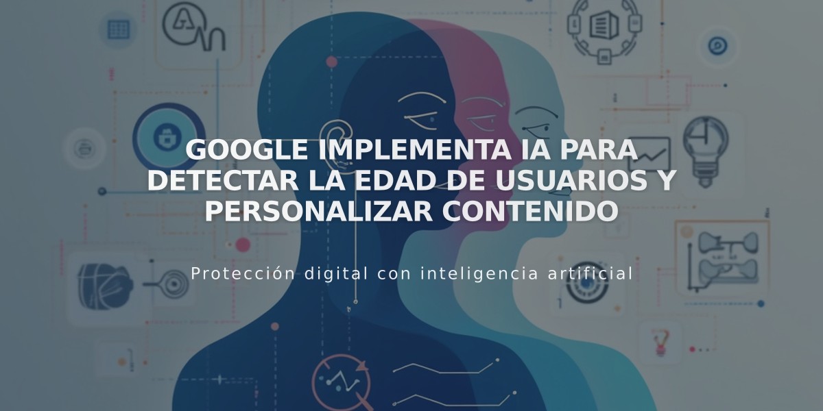 Google implementa IA para detectar la edad de usuarios y personalizar contenido