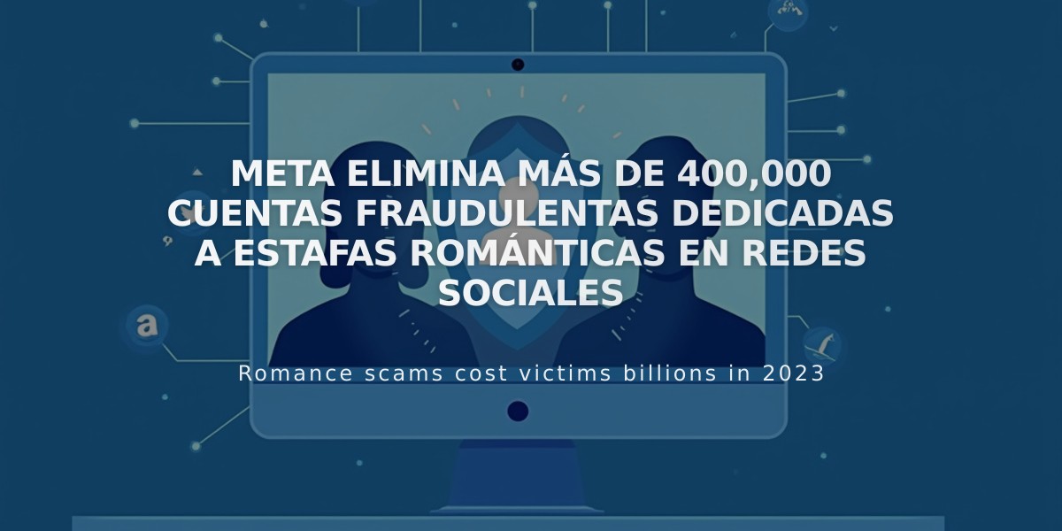 Meta elimina más de 400,000 cuentas fraudulentas dedicadas a estafas románticas en redes sociales