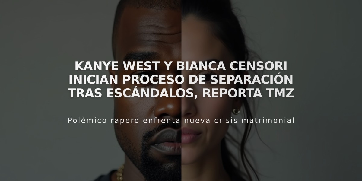 Kanye West y Bianca Censori inician proceso de separación tras escándalos, reporta TMZ