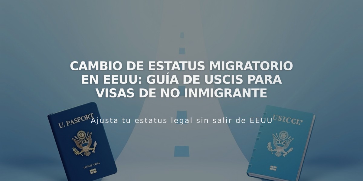 Cambio de estatus migratorio en EEUU: Guía de USCIS para visas de no inmigrante