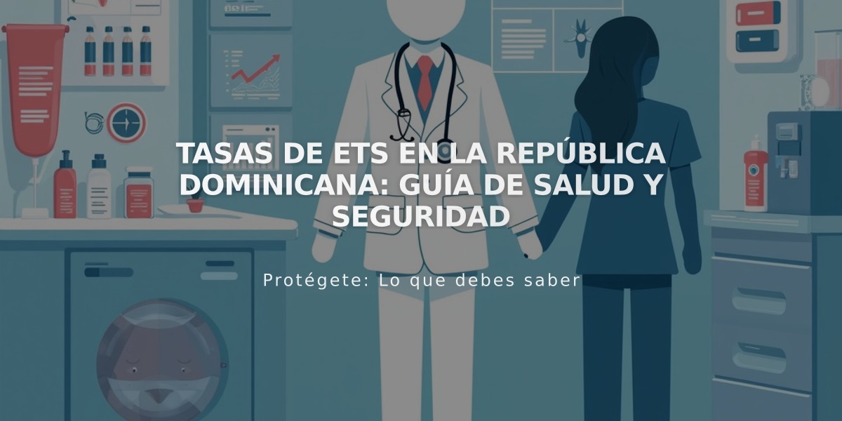 Tasas de ETS en la República Dominicana: Guía de Salud y Seguridad