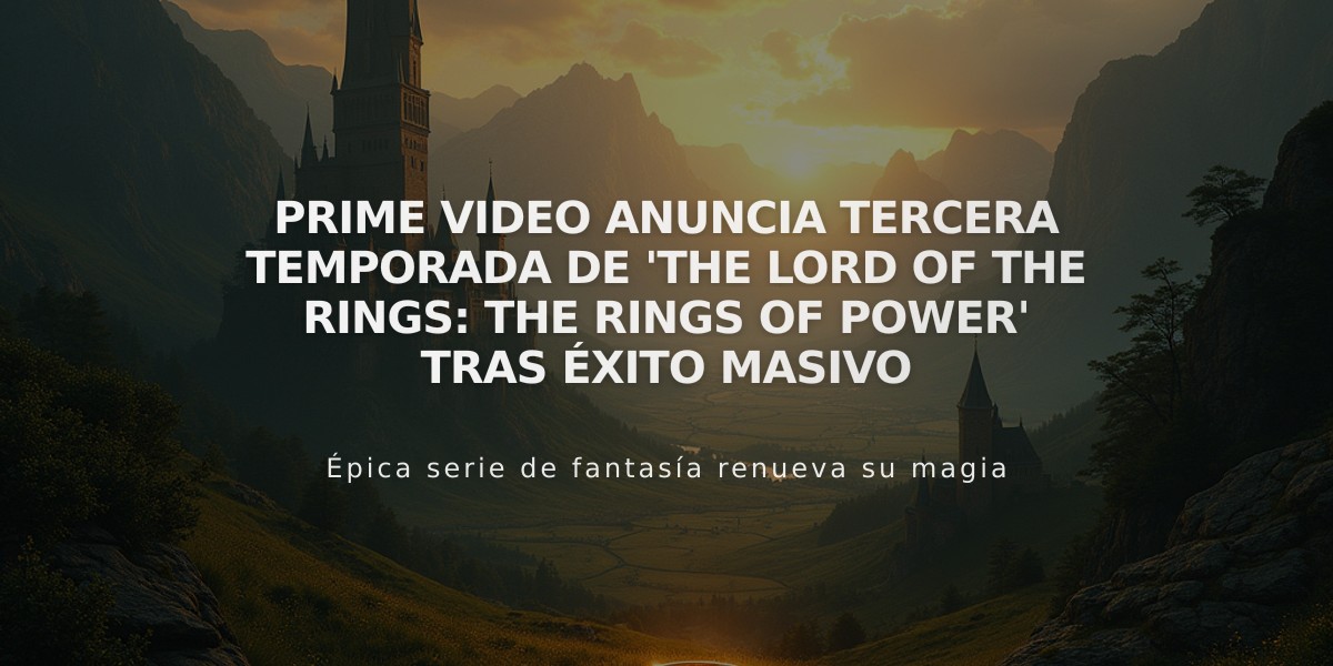 Prime Video anuncia tercera temporada de 'The Lord of the Rings: The Rings of Power' tras éxito masivo