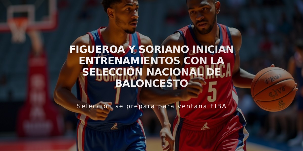 Figueroa y Soriano inician entrenamientos con la selección nacional de baloncesto