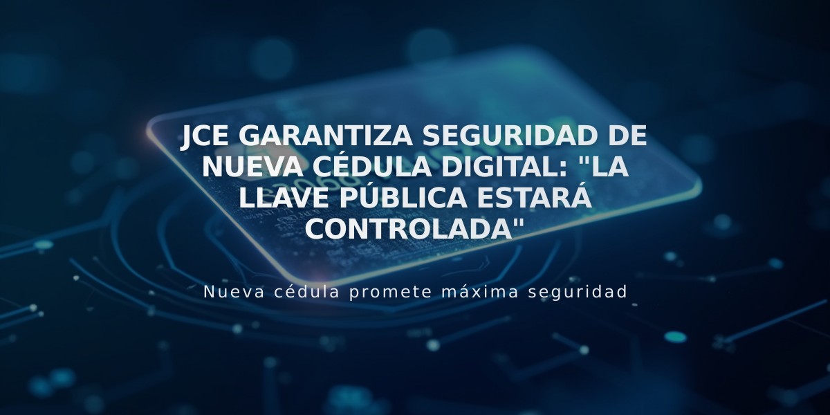 JCE garantiza seguridad de nueva cédula digital: "La llave pública estará controlada"