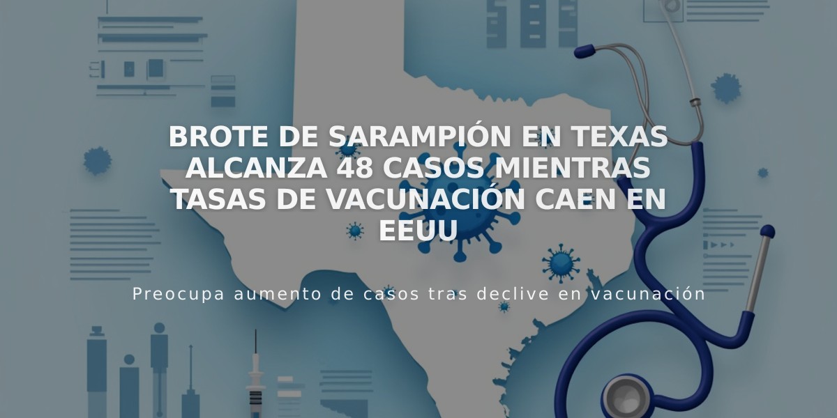 Brote de sarampión en Texas alcanza 48 casos mientras tasas de vacunación caen en EEUU