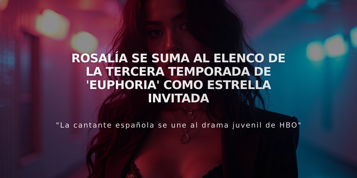 Rosalía se suma al elenco de la tercera temporada de 'Euphoria' como estrella invitada