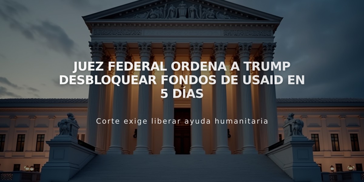 Juez federal ordena a Trump desbloquear fondos de USAID en 5 días