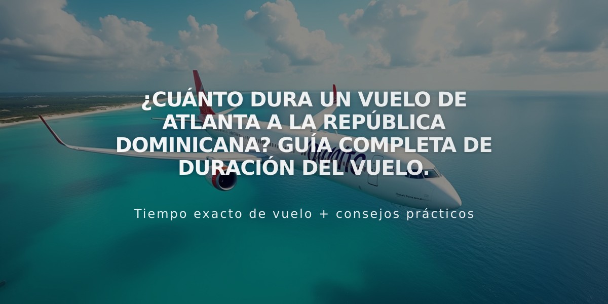 ¿Cuánto dura un vuelo de Atlanta a la República Dominicana? Guía completa de duración del vuelo.