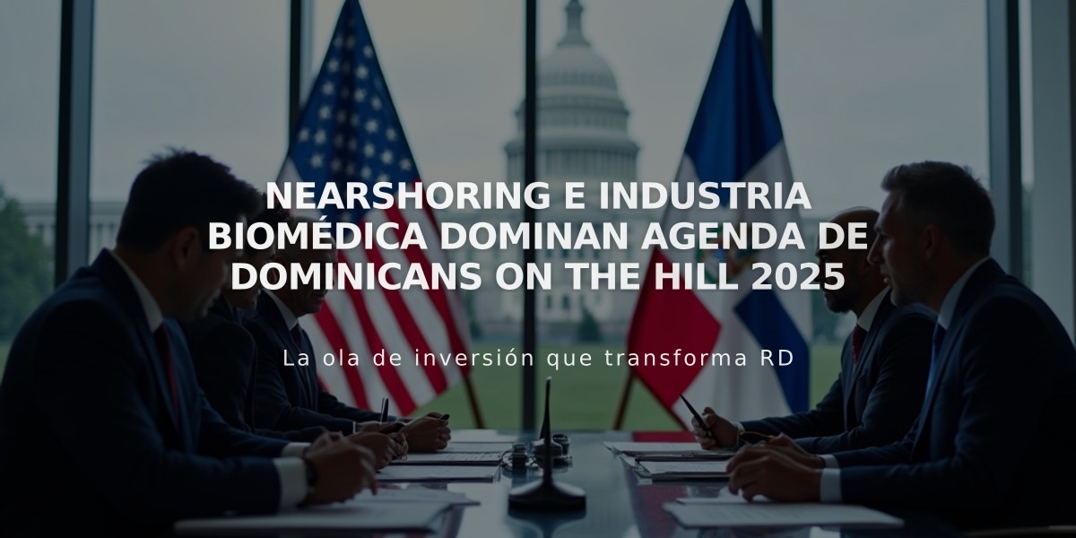 Nearshoring e industria biomédica dominan agenda de Dominicans On The Hill 2025