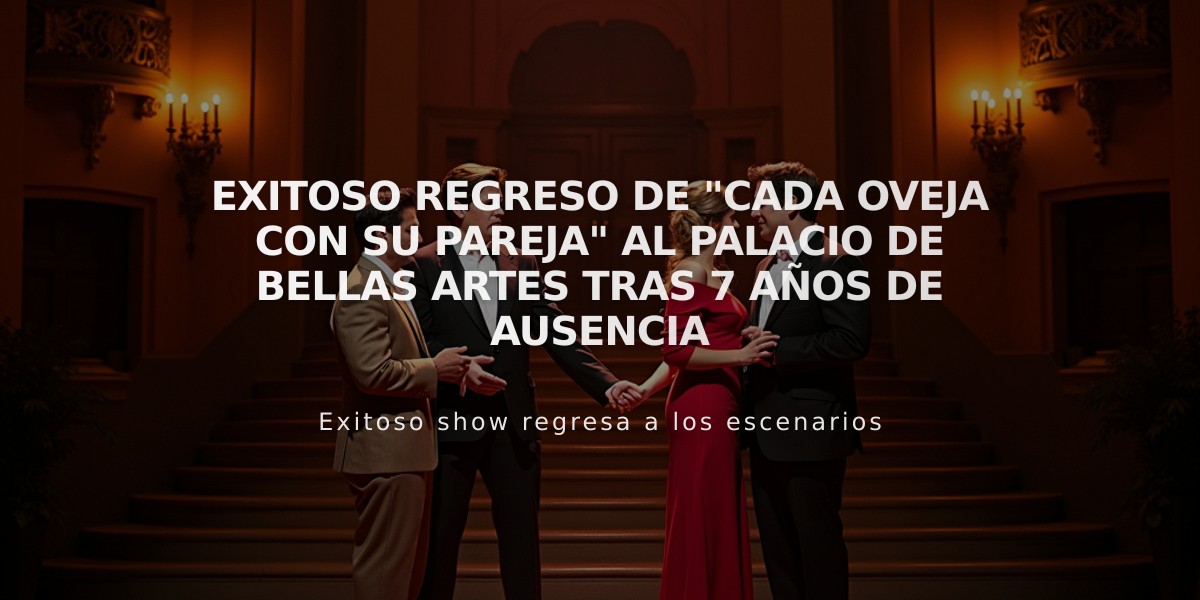 Exitoso regreso de "Cada Oveja con su pareja" al Palacio de Bellas Artes tras 7 años de ausencia