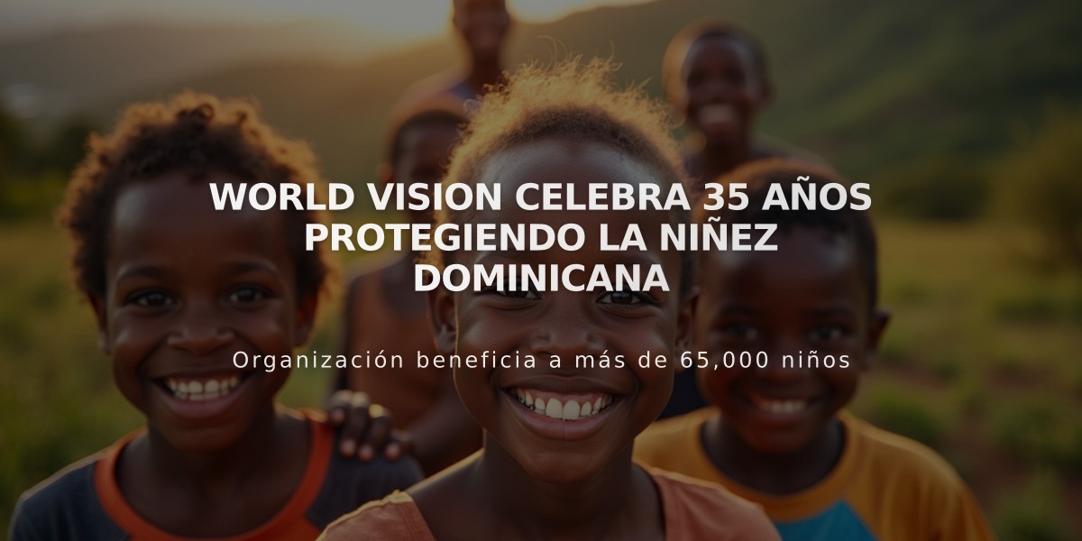 World Vision celebra 35 años protegiendo la niñez dominicana