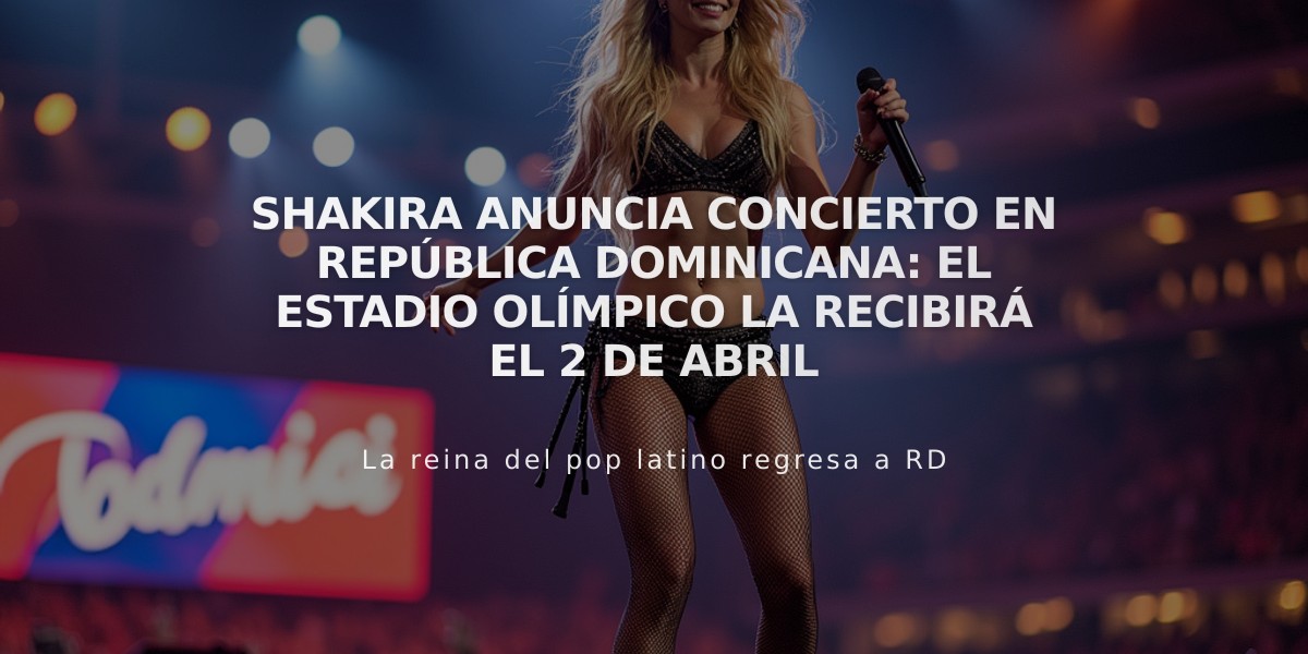 Shakira anuncia concierto en República Dominicana: El Estadio Olímpico la recibirá el 2 de abril