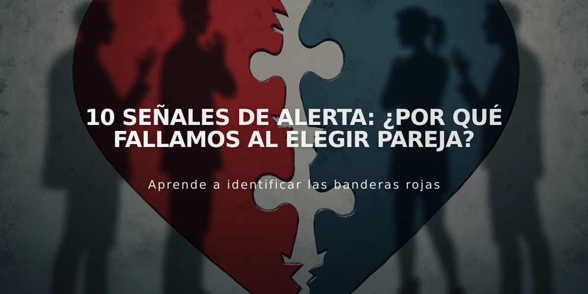 10 señales de alerta: ¿Por qué fallamos al elegir pareja?