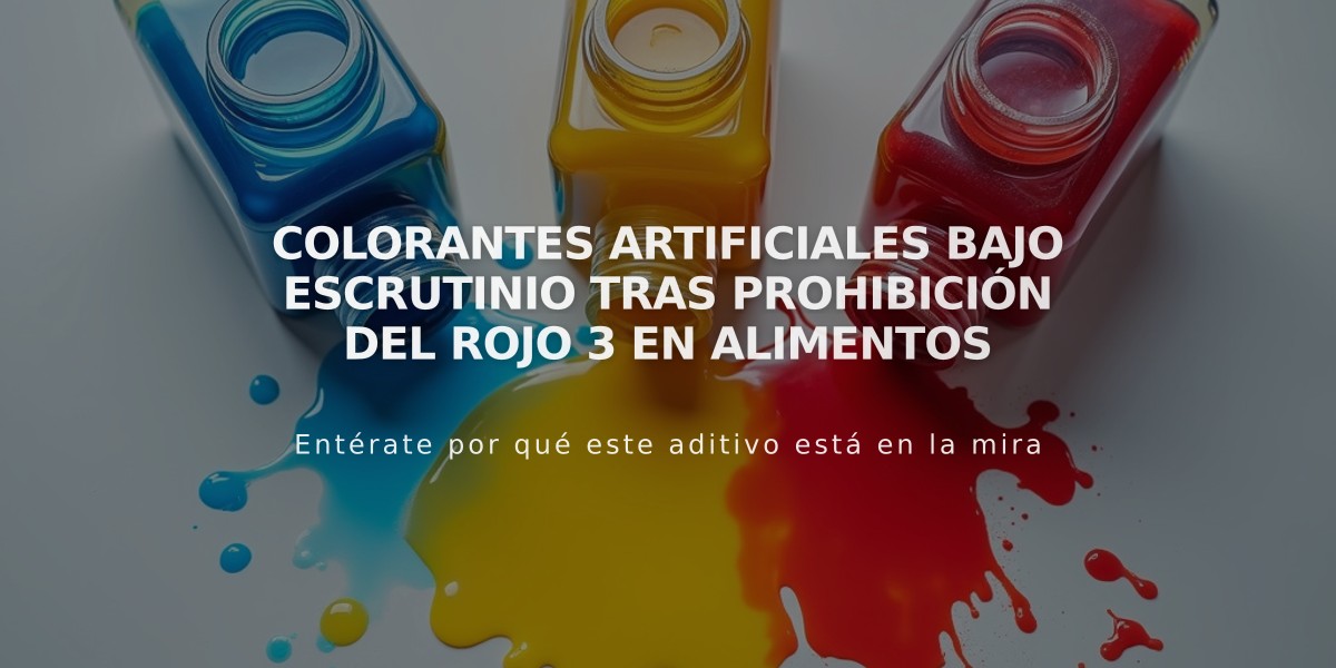 Colorantes artificiales bajo escrutinio tras prohibición del rojo 3 en alimentos