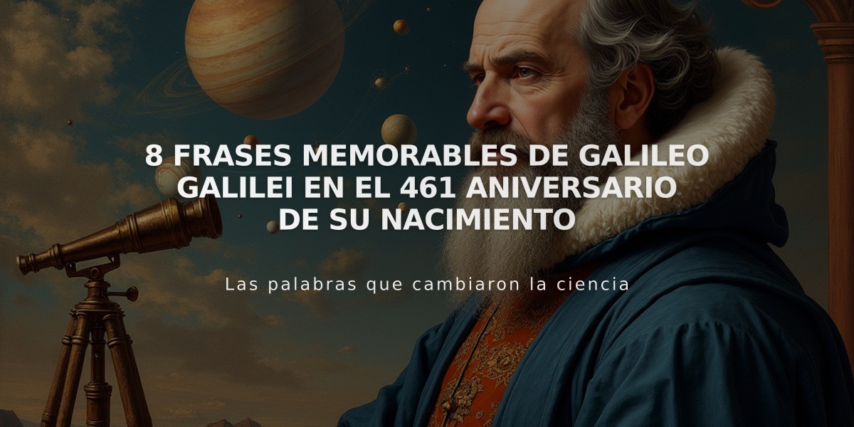 8 frases memorables de Galileo Galilei en el 461 aniversario de su nacimiento