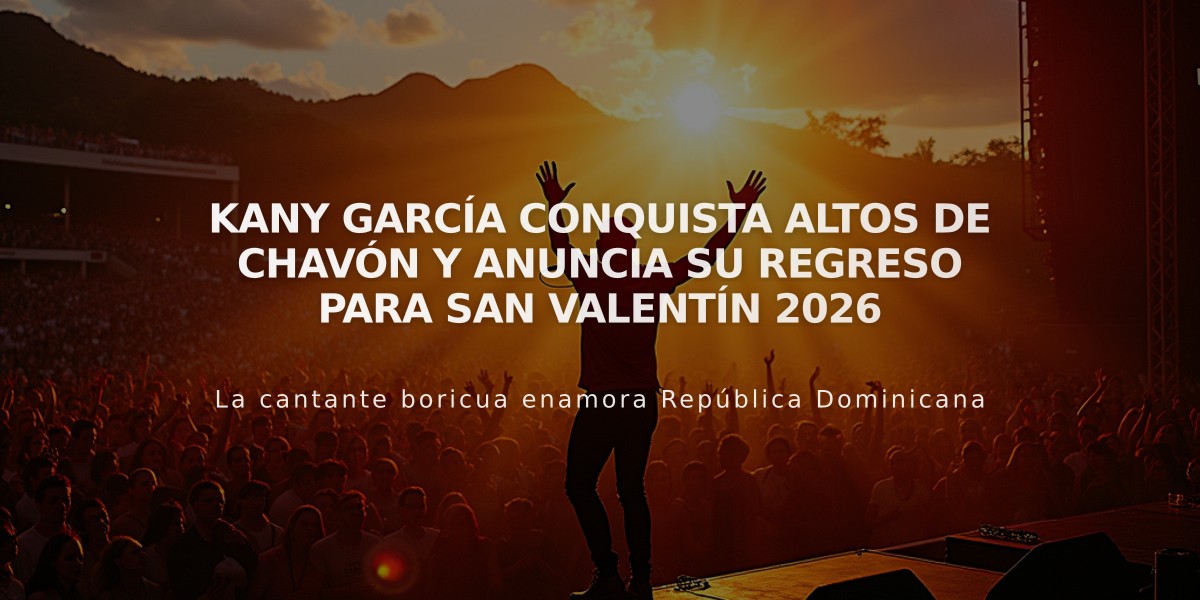 Kany García conquista Altos de Chavón y anuncia su regreso para San Valentín 2026