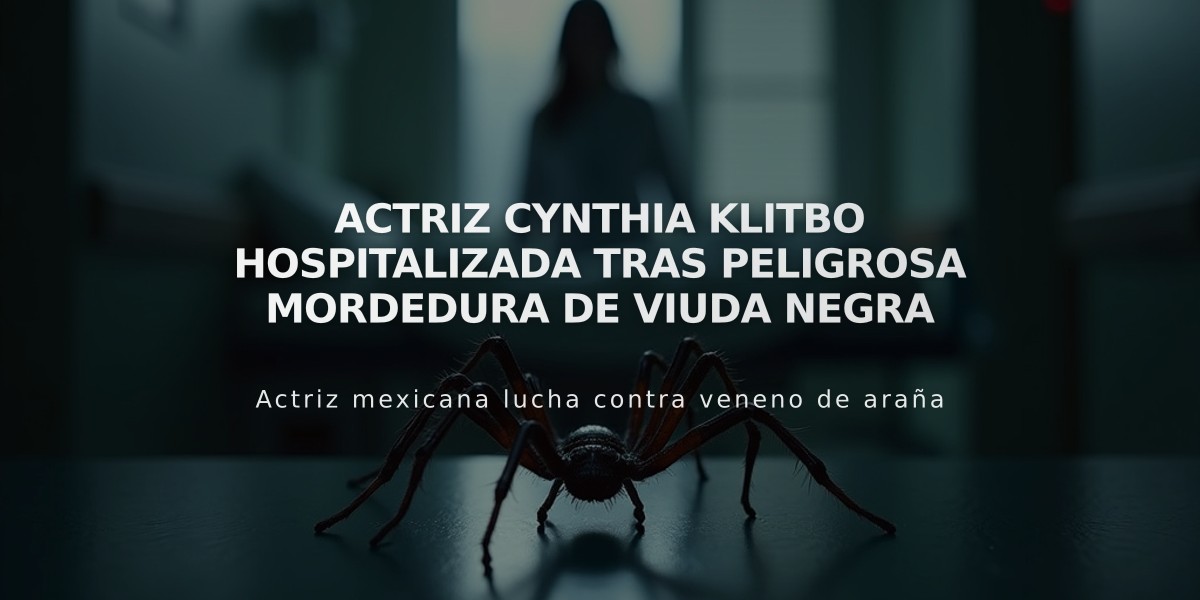 Actriz Cynthia Klitbo hospitalizada tras peligrosa mordedura de viuda negra