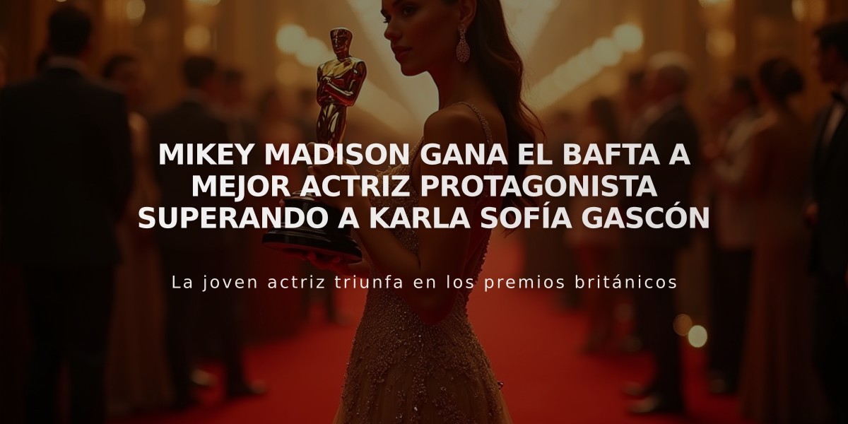 Mikey Madison gana el BAFTA a mejor actriz protagonista superando a Karla Sofía Gascón