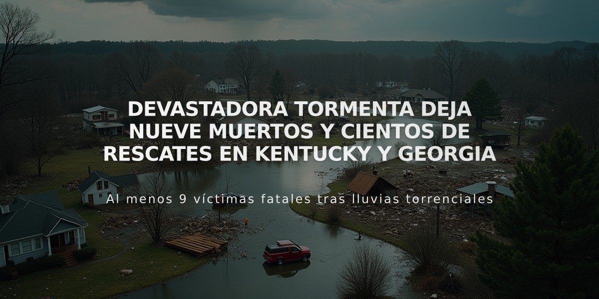 Devastadora tormenta deja nueve muertos y cientos de rescates en Kentucky y Georgia