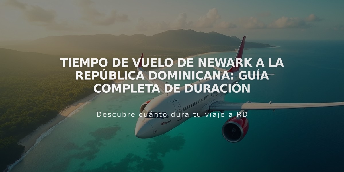 Tiempo de vuelo de Newark a la República Dominicana: Guía completa de duración